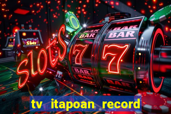 tv itapoan record bahia ao vivo online